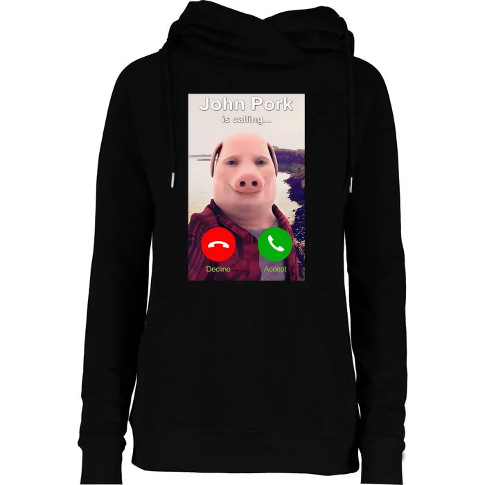 John Pork Is Calling Funny John Pork Meme Womens Funnel Neck Pullover Hood