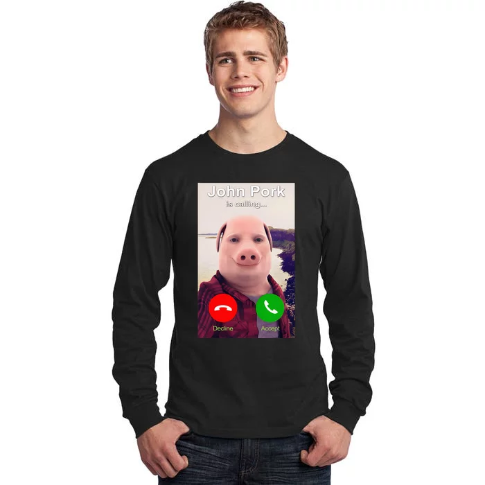 John Pork Is Calling Funny John Pork Meme Tall Long Sleeve T-Shirt