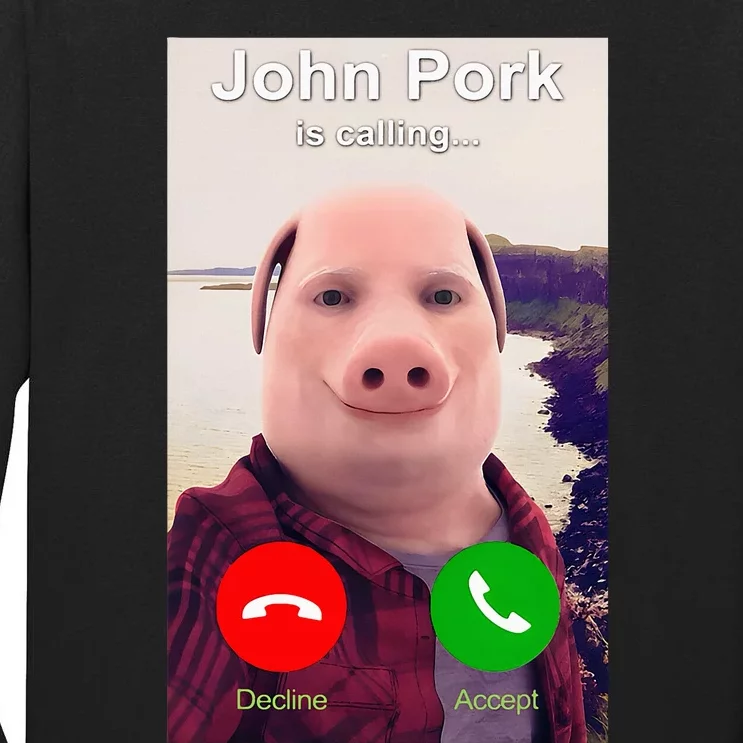 John Pork Is Calling Funny John Pork Meme Tall Long Sleeve T-Shirt