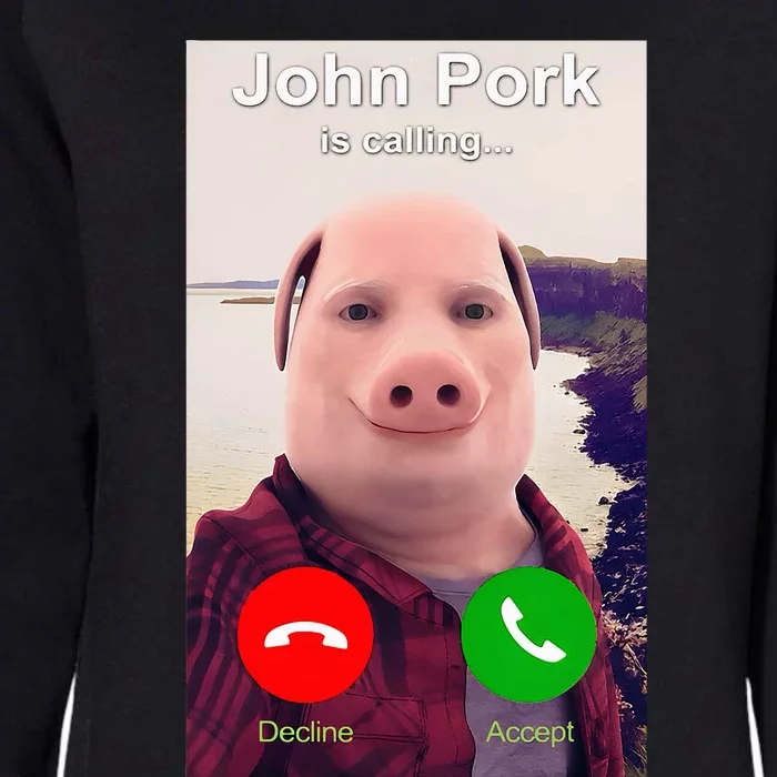 John Pork Is Calling Funny John Pork Meme Womens California Wash Sweatshirt