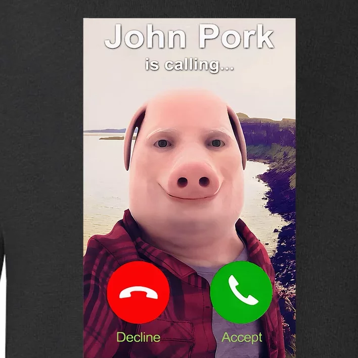 John Pork Is Calling Funny John Pork Meme Toddler Sweatshirt