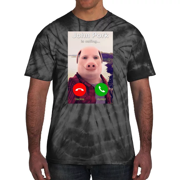 John Pork Is Calling Funny John Pork Meme Tie-Dye T-Shirt