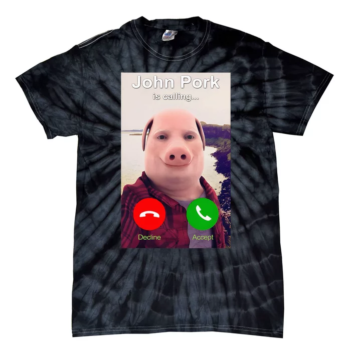 John Pork Is Calling Funny John Pork Meme Tie-Dye T-Shirt