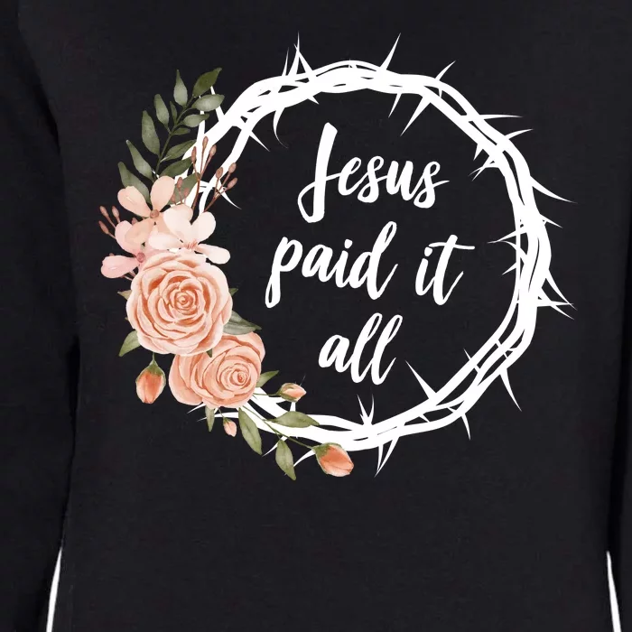 Jesus Paid It All Floral Crown Christian Womens California Wash Sweatshirt