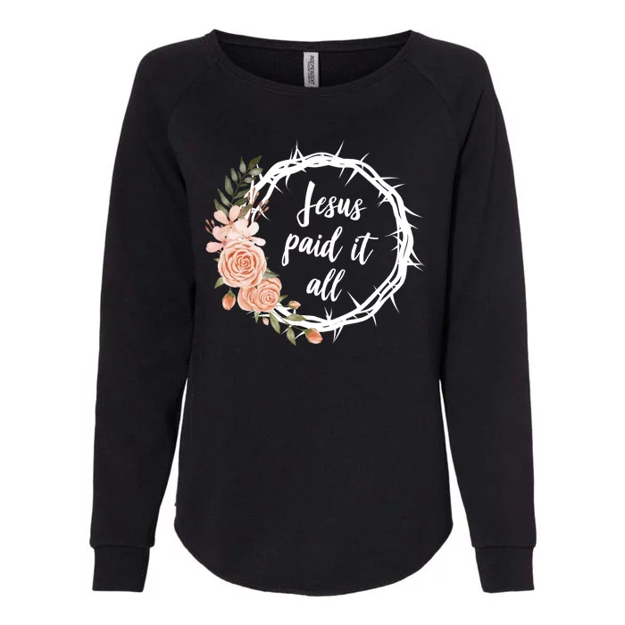 Jesus Paid It All Floral Crown Christian Womens California Wash Sweatshirt