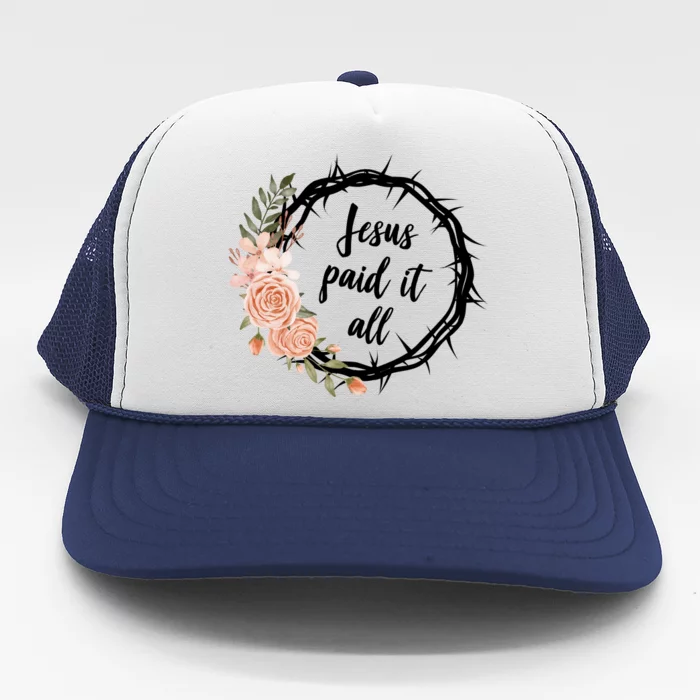 Jesus Paid It All Floral Crown Christian Trucker Hat