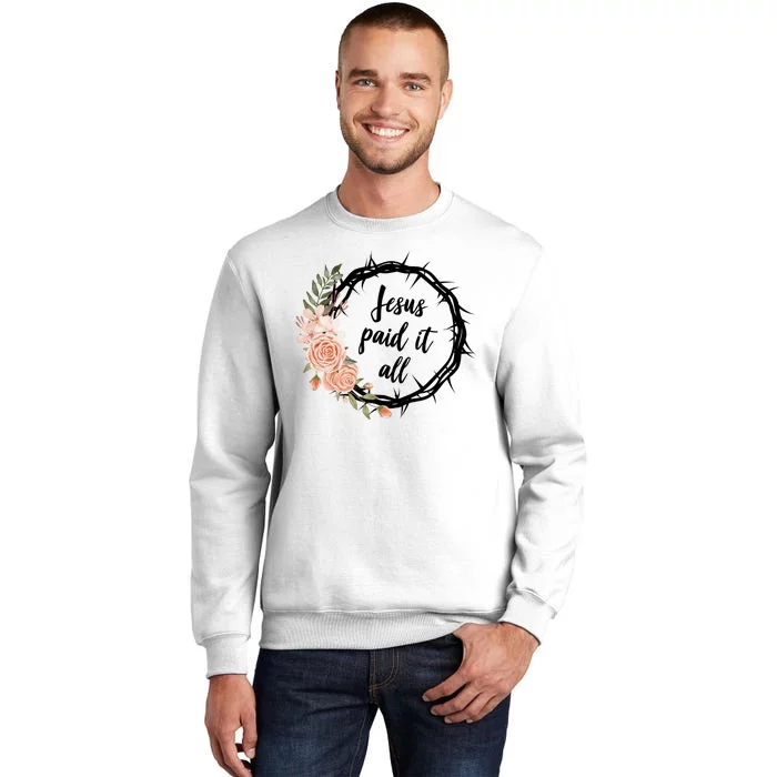 Jesus Paid It All Floral Crown Christian Sweatshirt