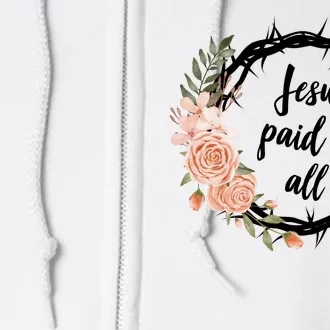 Jesus Paid It All Floral Crown Christian Full Zip Hoodie