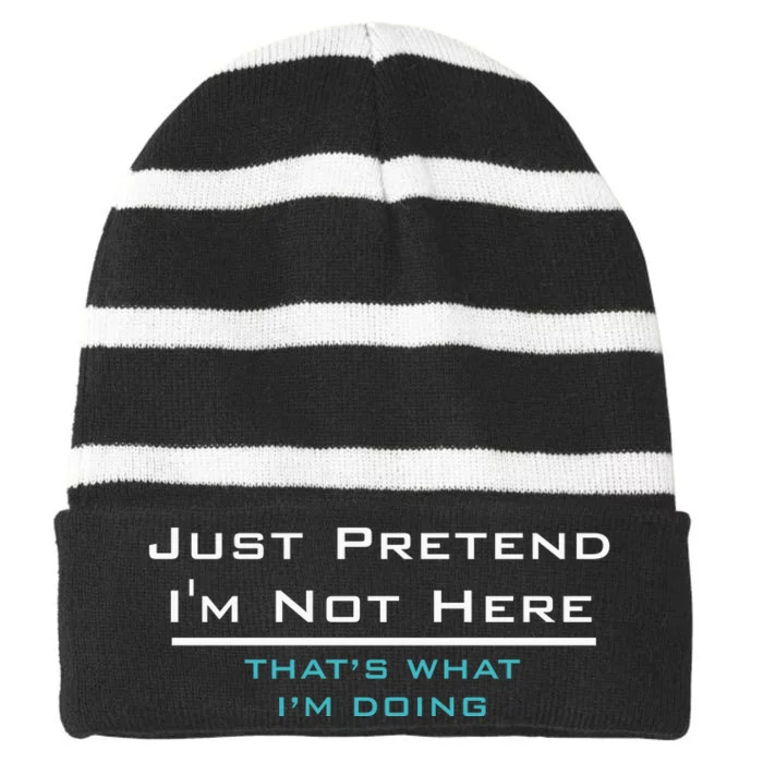 Just Pretend IM Not Here Graphic Novelty Sarcastic Funny Striped Beanie with Solid Band