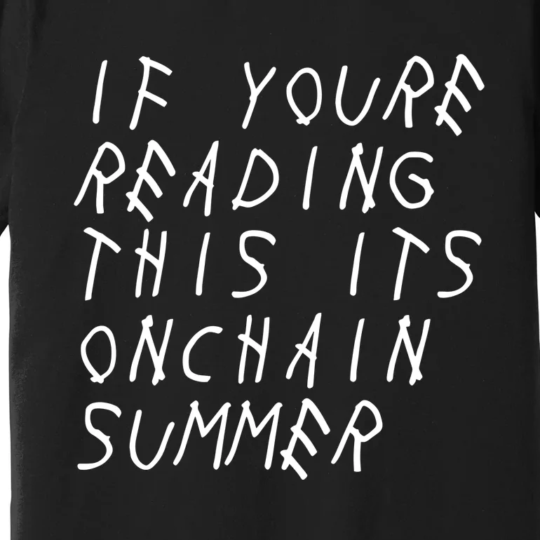 Jesse Pollak If YouRe Reading This ItS Onchain Summer Premium T-Shirt