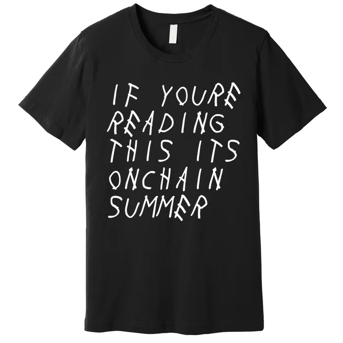 Jesse Pollak If YouRe Reading This ItS Onchain Summer Premium T-Shirt