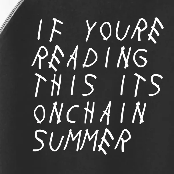 Jesse Pollak If YouRe Reading This ItS Onchain Summer Toddler Fine Jersey T-Shirt