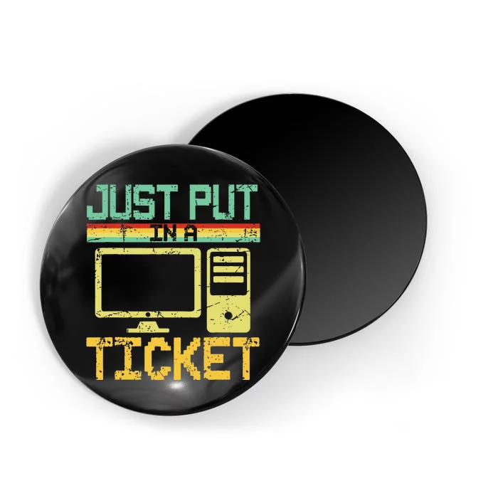 Just Put In A Ticket Fun Computer Help Desk It Tech Support Magnet