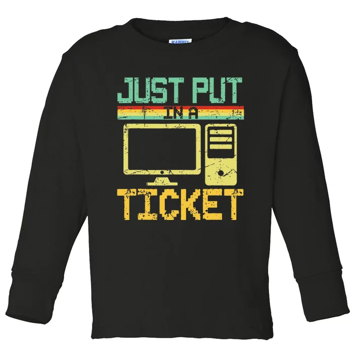 Just Put In A Ticket Fun Computer Help Desk It Tech Support Toddler Long Sleeve Shirt