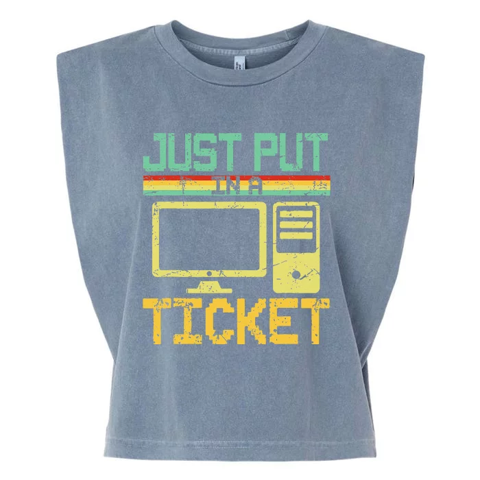 Just Put In A Ticket Fun Computer Help Desk It Tech Support Garment-Dyed Women's Muscle Tee