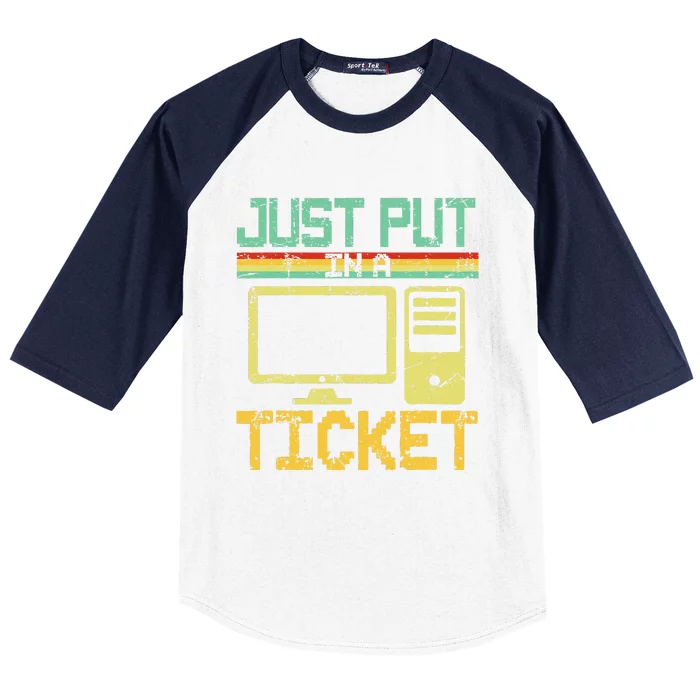 Just Put In A Ticket Fun Computer Help Desk It Tech Support Baseball Sleeve Shirt