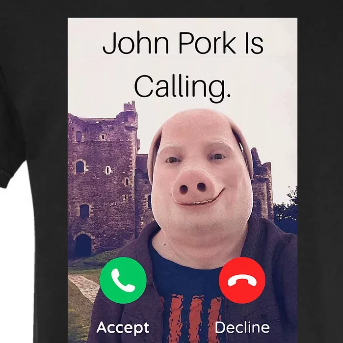 John Pork Is Calling Fuuny Answer Call Phone Garment-Dyed Heavyweight T-Shirt