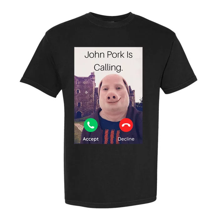 John Pork Is Calling Fuuny Answer Call Phone Garment-Dyed Heavyweight T-Shirt