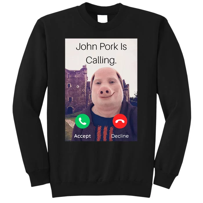 John Pork Is Calling Fuuny Answer Call Phone Tall Sweatshirt