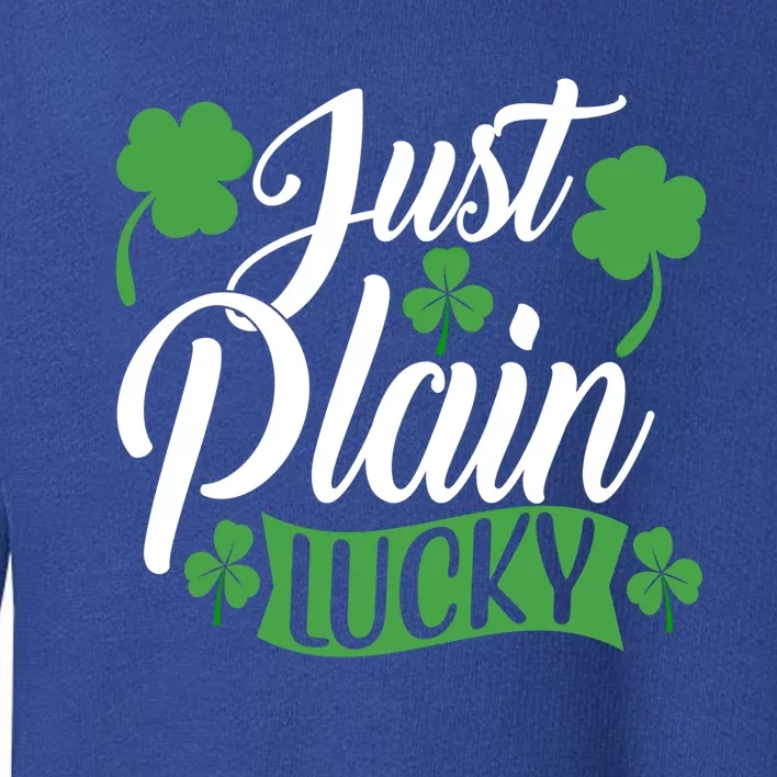 Just Plain Lucky Funny St Patrick's Feeling Lucky Irish Meme Gift Toddler Sweatshirt