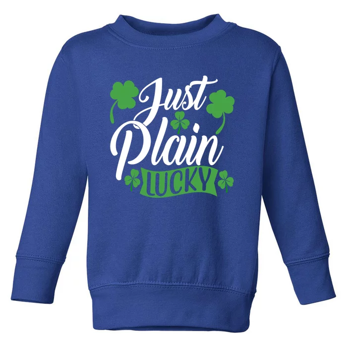 Just Plain Lucky Funny St Patrick's Feeling Lucky Irish Meme Gift Toddler Sweatshirt