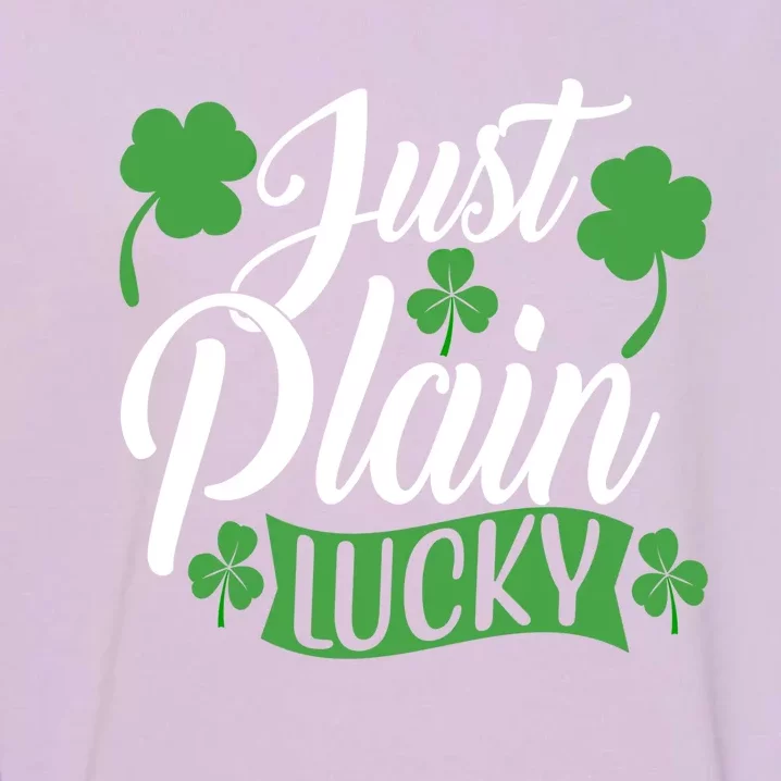 Just Plain Lucky Funny St Patrick's Feeling Lucky Irish Meme Gift Garment-Dyed Sweatshirt