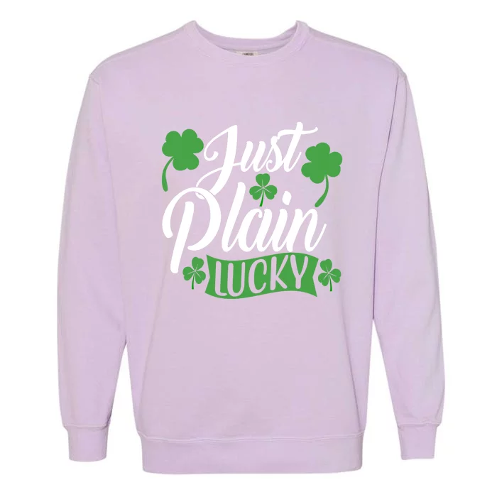 Just Plain Lucky Funny St Patrick's Feeling Lucky Irish Meme Gift Garment-Dyed Sweatshirt