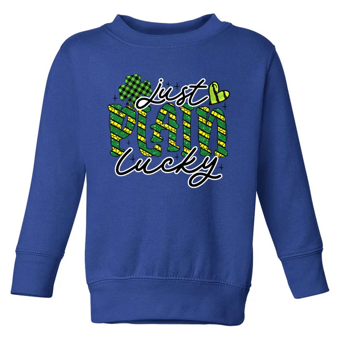 Just Plain Lucky Cool Gift Happy St Patrick Day Graphic Gift Toddler Sweatshirt