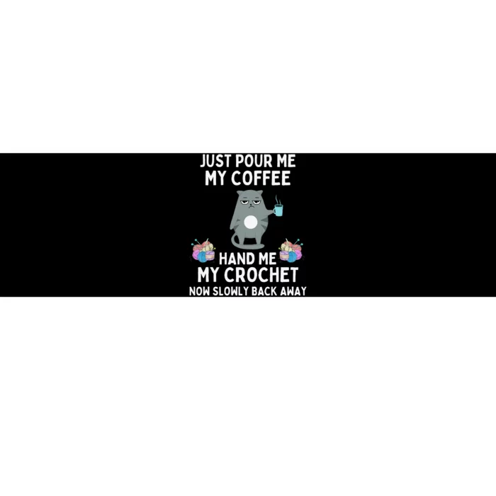 Just Pour Me My Coffee Hand Me My Crochet Funny Cat Crochet Bumper Sticker