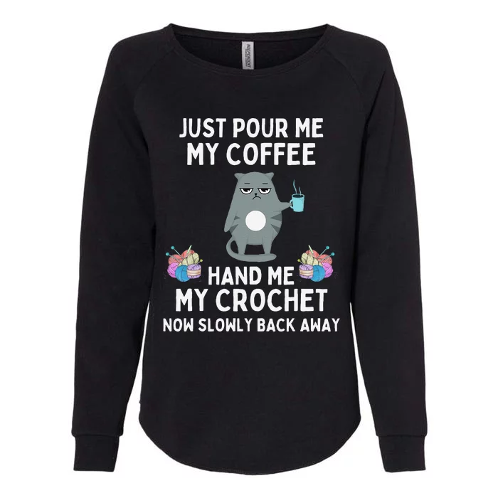 Just Pour Me My Coffee Hand Me My Crochet Funny Cat Crochet Womens California Wash Sweatshirt