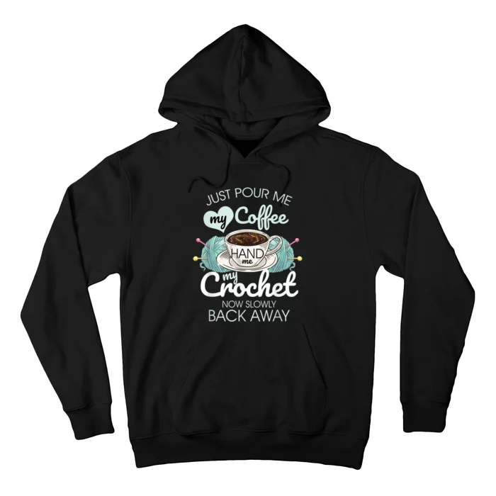 Just Pour Me My Coffee Hand Me My Crochet Hoodie