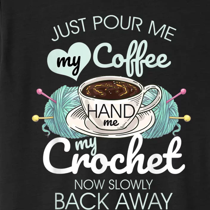 Just Pour Me My Coffee Hand Me My Crochet ChromaSoft Performance T-Shirt