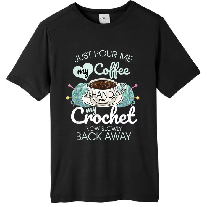 Just Pour Me My Coffee Hand Me My Crochet ChromaSoft Performance T-Shirt