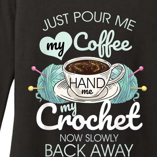 Just Pour Me My Coffee Hand Me My Crochet Womens CVC Long Sleeve Shirt