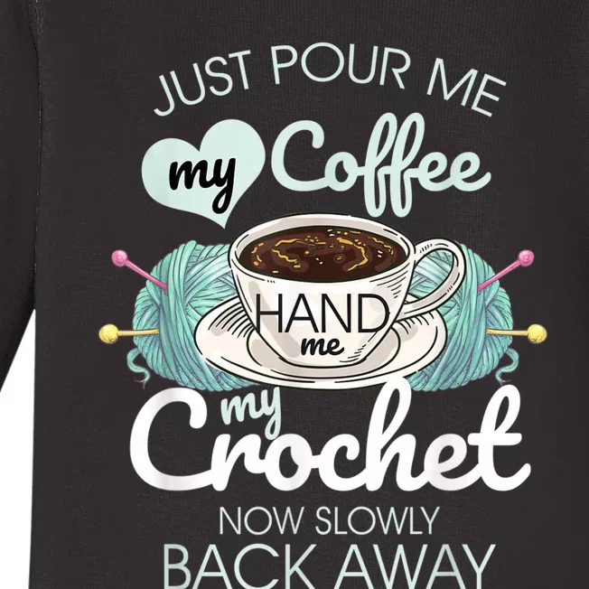 Just Pour Me My Coffee Hand Me My Crochet Baby Long Sleeve Bodysuit