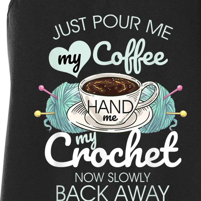 Just Pour Me My Coffee Hand Me My Crochet Women's Racerback Tank