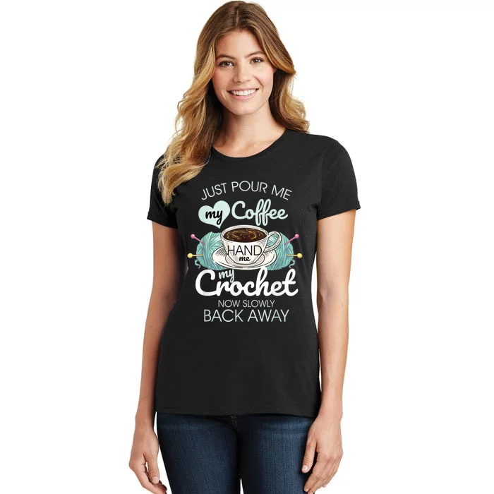 Just Pour Me My Coffee Hand Me My Crochet Women's T-Shirt