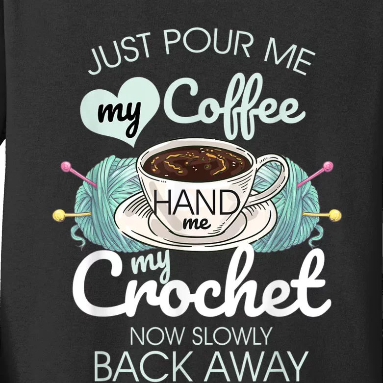 Just Pour Me My Coffee Hand Me My Crochet Kids Long Sleeve Shirt