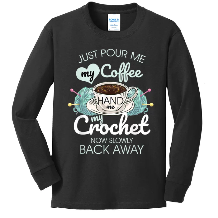 Just Pour Me My Coffee Hand Me My Crochet Kids Long Sleeve Shirt