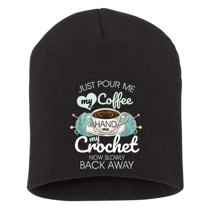 Just Pour Me My Coffee Hand Me My Crochet Short Acrylic Beanie