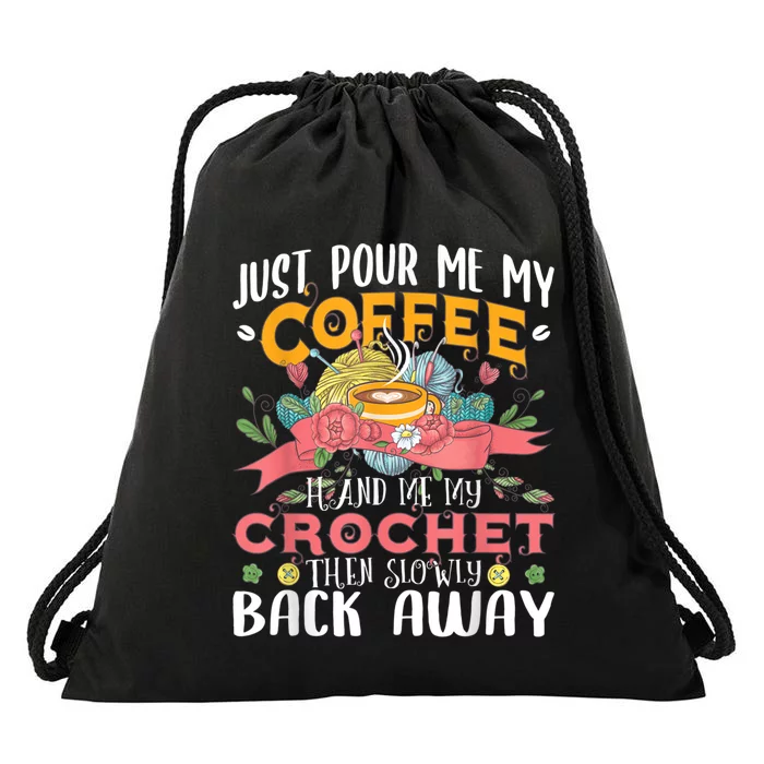 Just Pour Me My Coffee Hand Me My Crochet Crocheting Lover Drawstring Bag