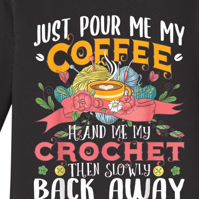 Just Pour Me My Coffee Hand Me My Crochet Crocheting Lover Baby Long Sleeve Bodysuit