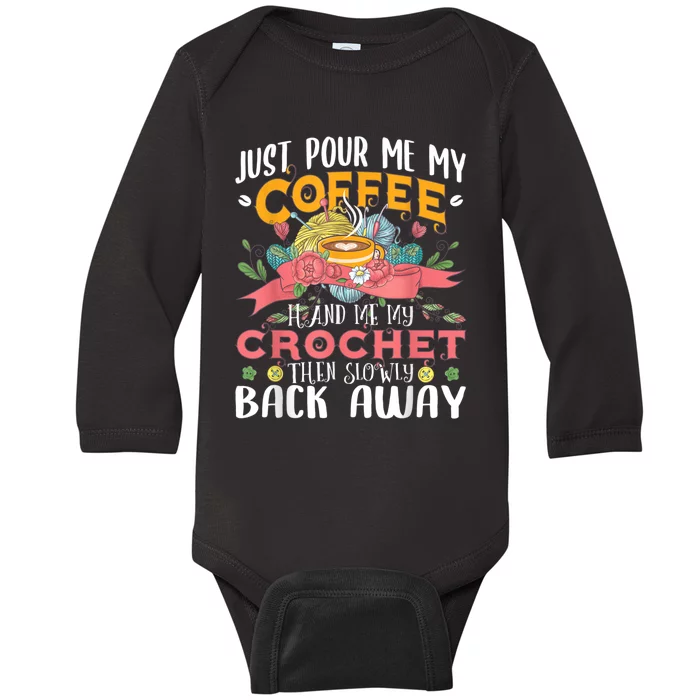 Just Pour Me My Coffee Hand Me My Crochet Crocheting Lover Baby Long Sleeve Bodysuit