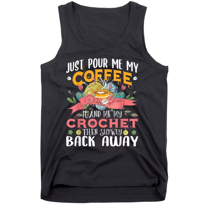 Just Pour Me My Coffee Hand Me My Crochet Crocheting Lover Tank Top