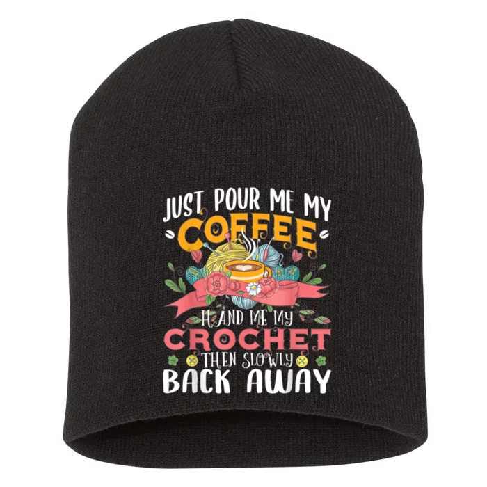 Just Pour Me My Coffee Hand Me My Crochet Crocheting Lover Short Acrylic Beanie