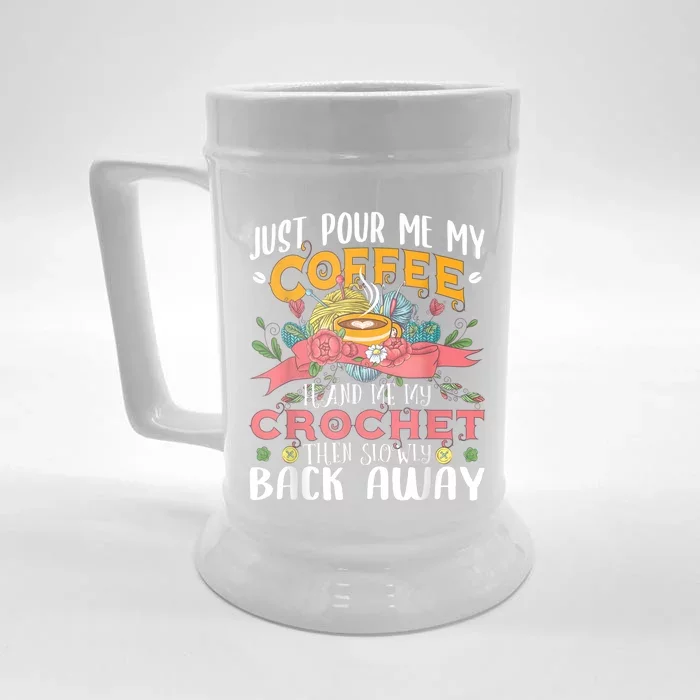 Just Pour Me My Coffee Hand Me My Crochet Crocheting Lover Front & Back Beer Stein