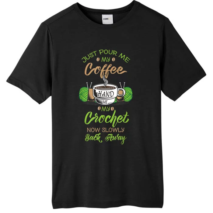 Just Pour Me My Coffee Hand Me My Crochet Crocheting ChromaSoft Performance T-Shirt