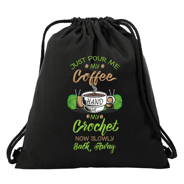 Just Pour Me My Coffee Hand Me My Crochet Crocheting Drawstring Bag