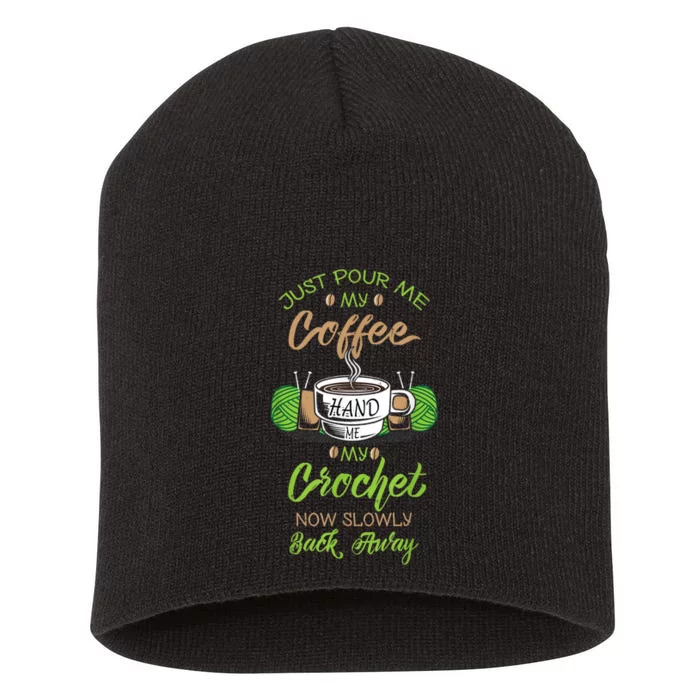 Just Pour Me My Coffee Hand Me My Crochet Crocheting Short Acrylic Beanie