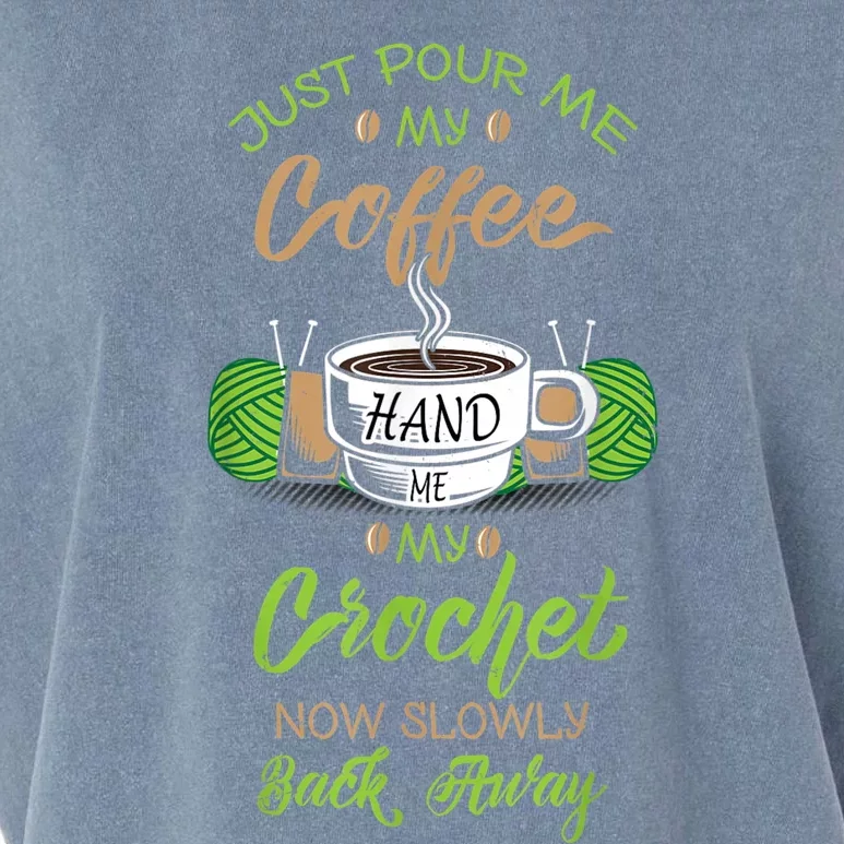 Just Pour Me My Coffee Hand Me My Crochet Crocheting Garment-Dyed Women's Muscle Tee